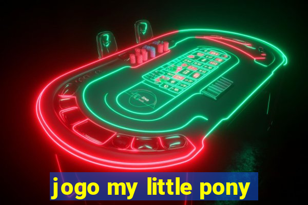 jogo my little pony